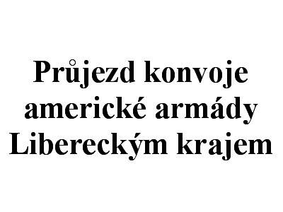 Konvoj americké armády pojede přes Harrachov a Turnov do Liberce